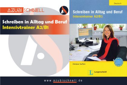 Schreiben in Alltag und Beruf: Intensivtrainer A2-B1